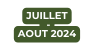 JUILLET AOUT 2024